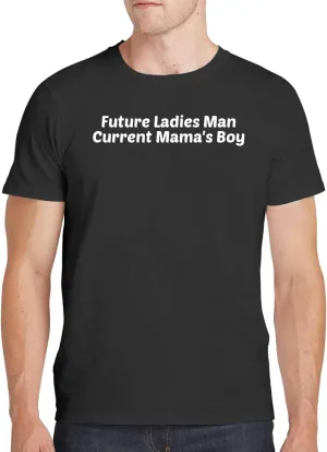 Future Ladies Man Current Mama's Boy - Men's Soft Comfortable Short Sleeve T-Shirt CP05 Black